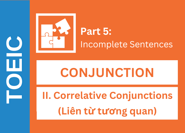 CONJUNCTION - II. Correlative Conjunctions (Liên từ tương quan)